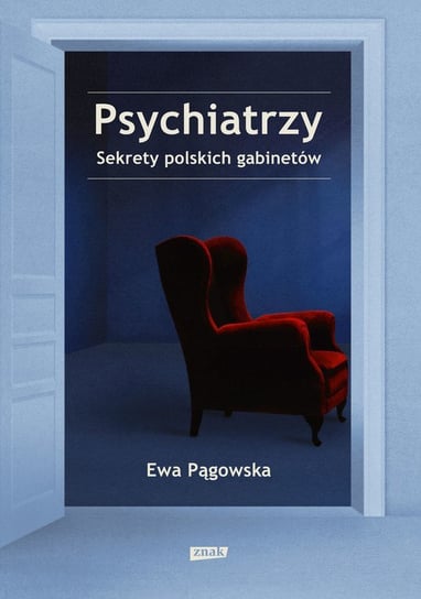 Psychiatrzy. Sekrety polskich gabinetów Pągowska Ewa