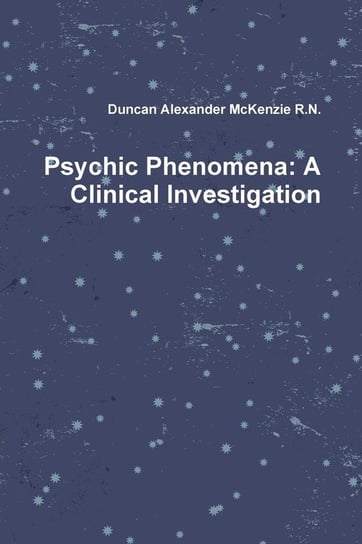 Psychic Phenomena McKenzie R. N. Duncan Alexander