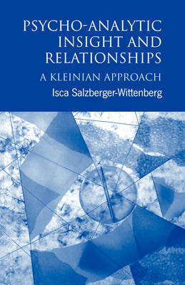 Psycho-Analytic Insight and Relationships Salzberger-Wittenberg Isca