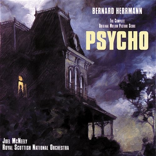 Psycho Bernard Herrmann, Joel McNeely, Royal Scottish National Orchestra
