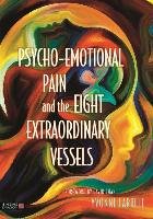 Psycho-Emotional Pain and the Eight Extraordinary Vessels Farrell Yvonne R.