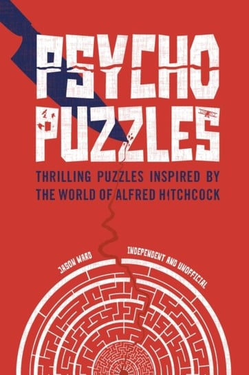 Psycho Puzzles: Thrilling puzzles inspired by the world of Alfred Hitchcock Jason Ward