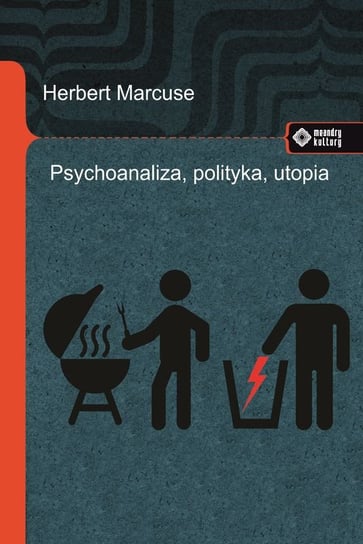 Psychoanaliza, polityka, utopia Marcuse Herbert