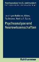 Psychoanalyse und Neurowissenschaften Leuzinger-Bohleber Marianne, Boker Heinz, Fischmann Tamara, Northoff Georg, Solms Mark