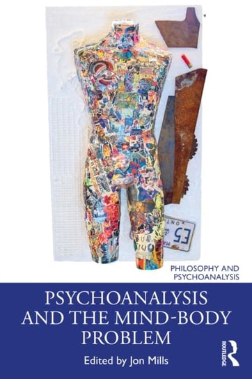 Psychoanalysis and the Mind-Body Problem Opracowanie zbiorowe