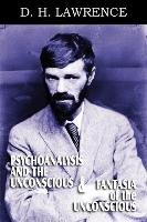 Psychoanalysis and the Unconscious and Fantasia of the Unconscious Lawrence D. H.