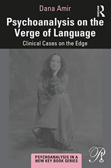 Psychoanalysis on the Verge of Language: Clinical Cases on the Edge Taylor & Francis Ltd.