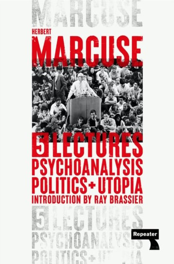 Psychoanalysis, Politics, and Utopia: Five Lectures Marcuse Herbert