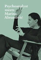 Psychoanalyst meets Marina Abramovic Abramovic Marina