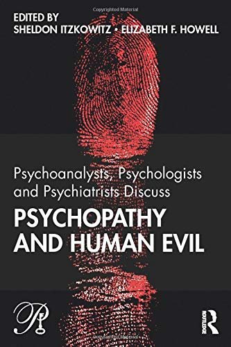 Psychoanalysts, Psychologists and Psychiatrists Discuss Psychopathy and Human Evil Opracowanie zbiorowe