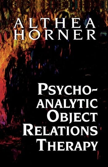 Psychoanalytic Object Relations Therapy Horner Althea J. PhD