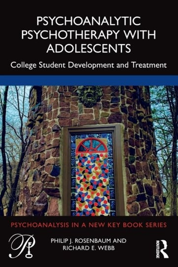 Psychoanalytic Psychotherapy with Adolescents: College student development and treatment Philip J. Rosenbaum, Richard E. Webb