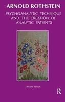 Psychoanalytic Technique and the Creation of Analytic Patients Rothstein Arnold
