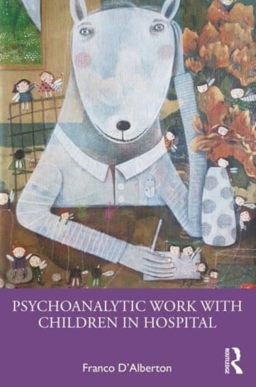 Psychoanalytic Work with Children in Hospital Opracowanie zbiorowe