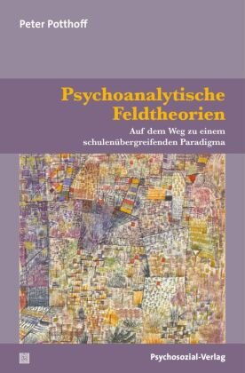 Psychoanalytische Feldtheorien Psychosozial-Verlag