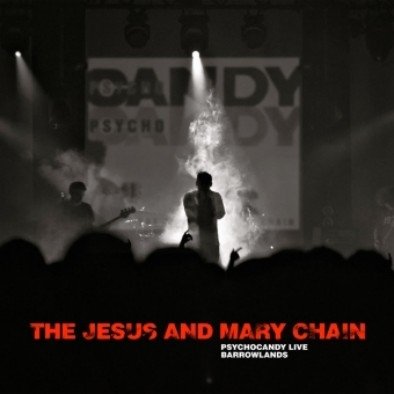 Psychocandy Live Barrowlands (New Edition) The Jesus And Mary Chain