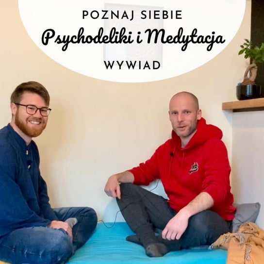 Psychodeliki i Medytacja Poznaj Siebie Wywiad - Wolny Duch - podcast Duch Wolny