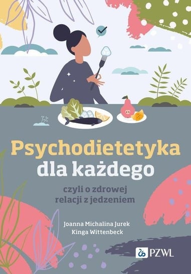 Psychodietetyka dla każdego﻿﻿﻿﻿ - ebook mobi Joanna Michalina Jurek, Wittenbeck Kinga