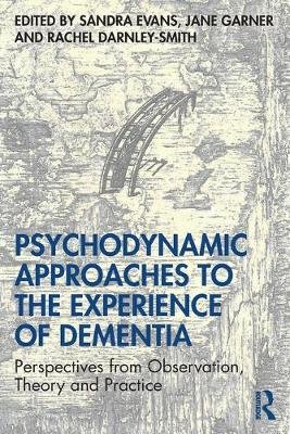 Psychodynamic Approaches to the Experience of Dementia Evans Sandra