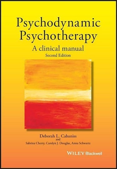 Psychodynamic Psychotherapy Cabaniss Deborah L., Cherry Sabrina, Douglas Carolyn J., Schwartz Anna R.