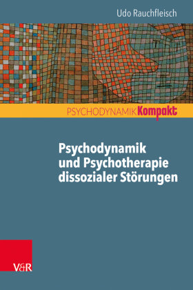 Psychodynamik und Psychotherapie dissozialer Störungen Vandenhoeck & Ruprecht