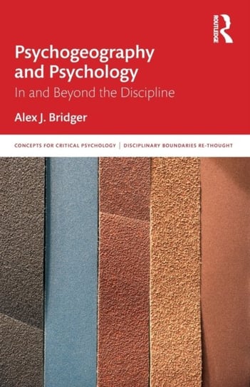 Psychogeography and Psychology: In and Beyond the Discipline Opracowanie zbiorowe