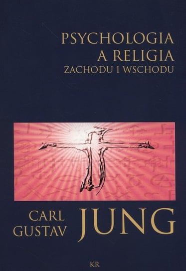 Psychologia a religia Zachodu i Wschodu Jung Carl Gustav