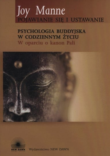 Psychologia buddyjska w codziennym życiu. W oparciu o kanon Pali Manne Joy