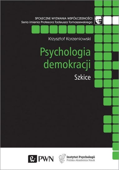 Psychologia demokracji. Szkice Korzeniowski Krzysztof
