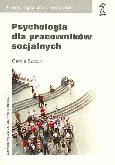 Psychologia dla Pracowników Socjalnych Sutton Carole