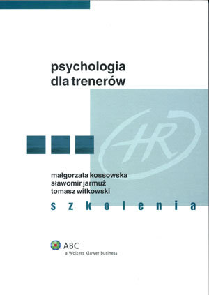 Psychologia dla trenerów Kossowska Małgorzata, Jarmuż Sławomir, Witkowski Tomasz