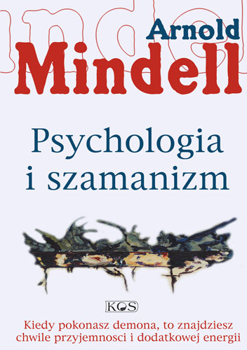Psychologia i szamanizm Mindell Arnold