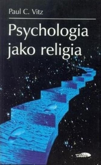 Psychologia jako religia Paul C. Vitz