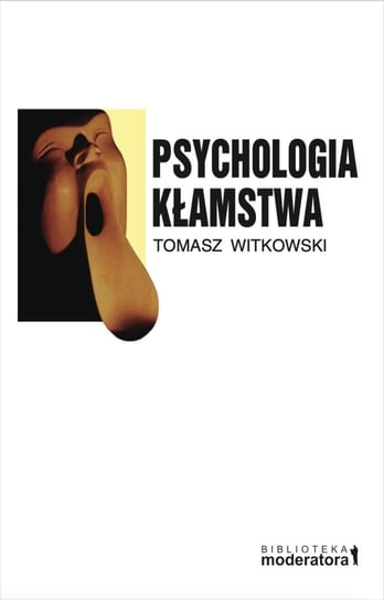Psychologia kłamstwa Witkowski Tomasz