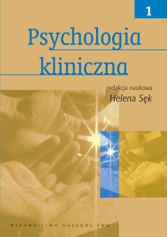 Psychologia kliniczna. Tom 1 Opracowanie zbiorowe