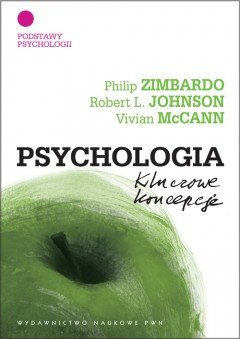 Psychologia. Kluczowe koncepcje. Tom 1. Podstawy Psychologii Zimbardo Philip, Johnson Robert L., McCann Vivian