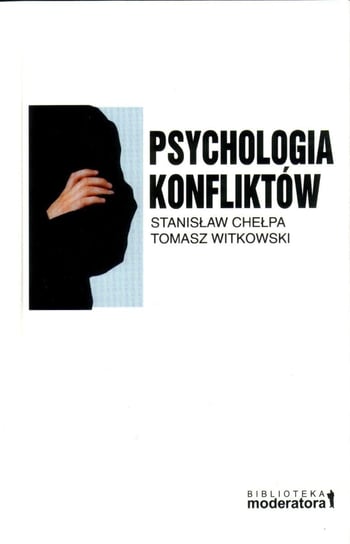 Psychologia konfliktów Witkowski Tomasz, Chełpa Stanisław