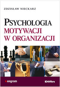 Psychologia motywacji w organizacji Nieckarz Zdzisław