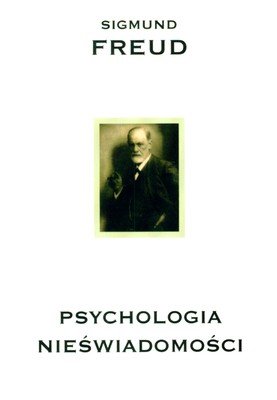 Psychologia nieświadomości Freud Sigmund