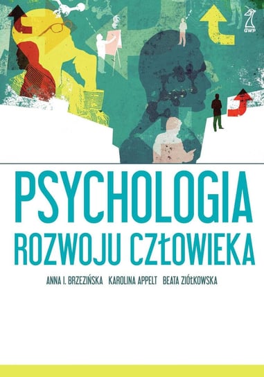 Psychologia rozwoju człowieka Brzezińska Anna, Appelt Karolina, Ziółkowska Beata
