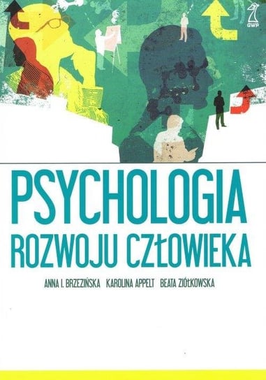 Psychologia rozwoju człowieka Brzezińska Anna I., Ziółkowska Beata, Appelt Karolina