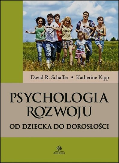 Psychologia rozwoju. Od dziecka do dorosłości Schaffer David R., Kipp Katherine