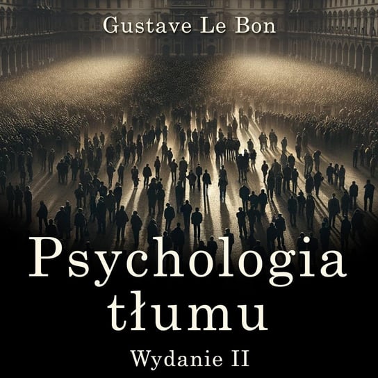 Psychologia tłumu - audiobook Le Bon Gustave