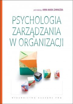 Psychologia Zarządzania w Organizacji Zawadzka Anna