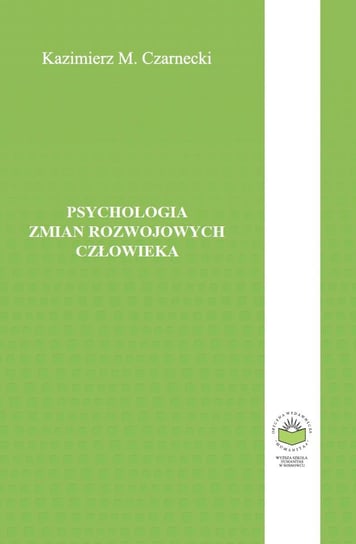 Psychologia zmian rozwojowych człowieka Czarnecki Kazimierz