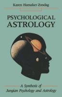 Psychological Astrology: A Synthesis of Jungian Psychology and Astrology Hamaker-Zondag Karen