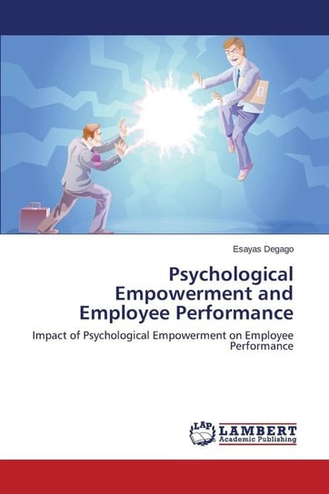 Psychological Empowerment and Employee Performance Degago Esayas