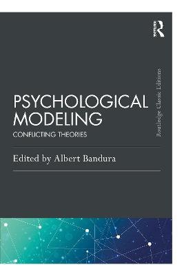 Psychological Modeling: Conflicting Theories Bandura Albert
