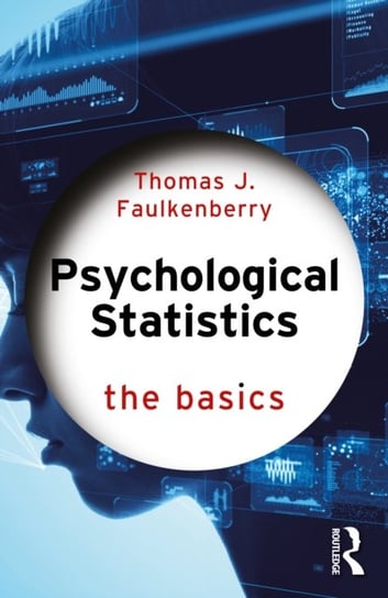 Psychological Statistics: The Basics Thomas J. Faulkenberry