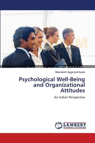 Psychological  Well-Being and Organizational Attitudes Aggarwal-Gupta Meenakshi